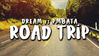 Dream ft PmBata  Roadtrip Official Lyric Video [upl. by Lonyer]