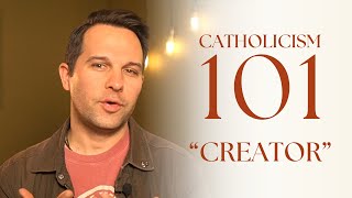 02CREATOR  Catholicism 101 [upl. by Lrak]