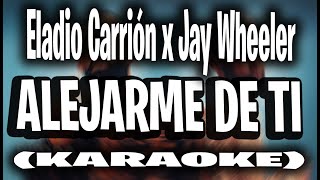 Eladio Carrión Jay Wheeler  Alejarme de Ti KARAOKE  INSTRUMENTAL [upl. by Olva636]