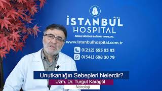 Unutkanlığın Sebepleri Nelerdir  Uzm Dr Turgut Karagöl [upl. by Astrea]