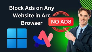 How to Block Ads on Any Website in the Arc Browser on Windows 11  GearUpWindows Tutorial [upl. by Anegroeg696]