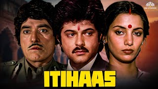 Itihaas  इतिहास  Full Movie  Anil Kapoor Blockbuster Movie  Raaj Kumar Rati Agnihotri [upl. by Ruosnam]