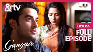 Sagar और Gangaa आए एक दूसरे के करीब  Gangaa  Full Ep 355 andtvchannel [upl. by Htedirem565]