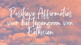 Positieve Affirmaties voor het Tegengaan van Eetbuien [upl. by Anitirhc876]