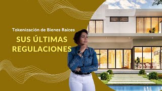 Tokenización de Real Estate Aqui y Ahora Te explicamos todas las Regulaciones [upl. by Aizti294]