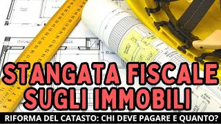 RIFORMA DEL CATASTO E STANGATA FISCALE SUGLI IMMOBILI chi deve pagare e quanto [upl. by Ereveniug]