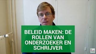 Beleid maken de rollen van onderzoeker en schrijver [upl. by Aibara]