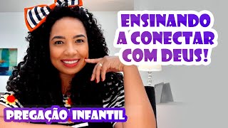 Pregação Infantil  Ensinando a conectar com Deus [upl. by Nirrej412]