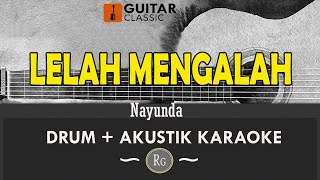 LELAH MENGALAH  NAYUNDA  DRUM AKUSTIK KARAOKE [upl. by Aelahc]