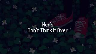 Hers  Dont Think It Over Lyric Video [upl. by Nnairam]