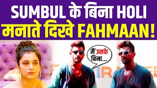 IMLI Fame Sumbul के बिना ही Holi Party करते दिखे Fahmaan Khanक्या हो गया झगड़ा [upl. by Enehs]