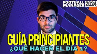 Tu primer día en FM24  Guía Principiantes Football Manager 2024 en Español [upl. by Roxy880]