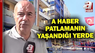 A Haber Patlamanın Yaşandığı Olay Yerinde Tayfun Er Bölgedeki Son Durumu Aktardı l A Haber [upl. by Enylhsa63]