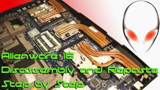 Alienware 18 Disassembly and Repaste Step by Step [upl. by Lancelot]