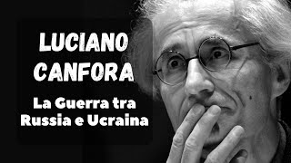 LUCIANO CANFORA  La GUERRA tra RUSSIA e UCRAINA [upl. by Ioves568]