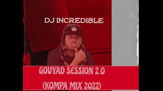 DJ incredible  Gouyad Session 20  Kompa Mix 2022 [upl. by Cthrine]