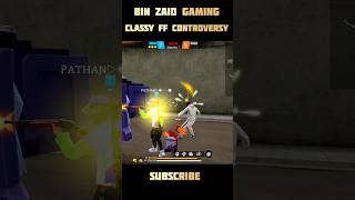 Bin zaid gaming amp classy ff controversy shortvideo freefire shorts short viralvideos [upl. by Wexler528]