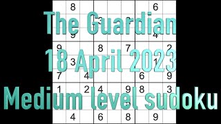 Sudoku solution – The Guardian sudoku 18 April 2023 Medium level [upl. by Orrin717]