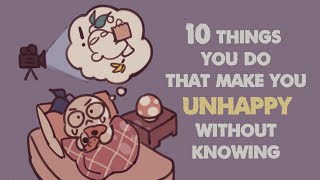 10 Things That Make You Unhappy Without Knowing [upl. by Fortuna]