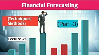 Lecture 23  TechniquesMethods of Financial Forecasting [upl. by Llehsar]