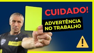 ADVERTÊNCIA NO TRABALHO DEVO OU NÃO ASSINAR TUDO QUE VOCÊ TEM QUE SABER [upl. by Foulk]