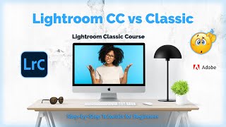 Lightroom CC vs Classic 2024  Lightroom Classic Tutorial 3 [upl. by Leicam394]