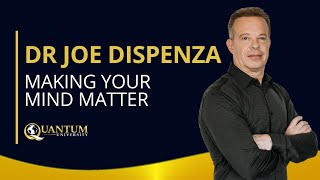 Dr Joe Dispenza  Making Your Mind Matter  Quantum University [upl. by Mcleod31]