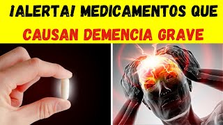 ¡ALERTA MEDICAMENTOS QUE CAUSAN DEMENCIA GRAVE [upl. by Assirac394]