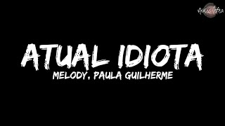 Melody Paula Guilherme  Atual Idiota Letra [upl. by Bez]