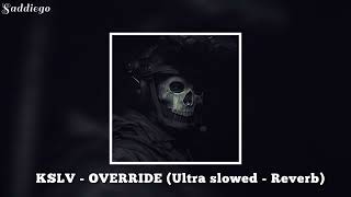 KSLV  OVERRIDE Ultra Slowed  Reverb [upl. by Neiluj870]