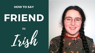 How to say quotFriendquot in Irish Gaelic [upl. by Lodhia185]