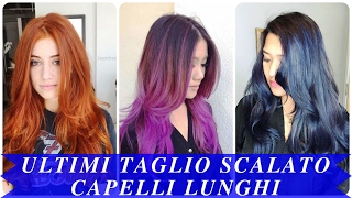 Ultimi taglio scalato capelli lunghi [upl. by Sparks]