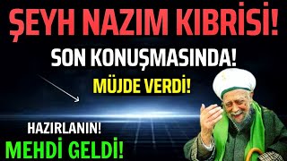 Mehdi geldi Şeyh Nazım El Kıbrisi Hazretleri Müjdeyi Böyle Duyurdu Allahuekber Neler oluyor [upl. by Cinimmod943]