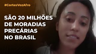 SÃO 20 MILHÕES DE MORADIAS PRECÁRIAS NO BRASIL [upl. by Zabrina]