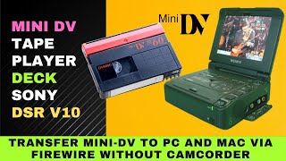 Mini DV Tape Player Deck  Sony DSR V10  How To Import Mini DV to Computer without a Camcorder [upl. by Ayila]