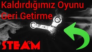 Steamda Kaldırdığımız Oyunu Geri Alma [upl. by Assirol]