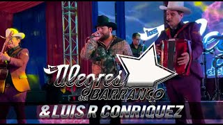 Los Alegres Del Barranco amp Luis R Conriquez en vivo [upl. by Ieso]