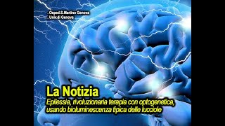 News Epilessia nuova terapia rivoluzionaria con loptogenetica la luminescenza delle lucciole [upl. by Casandra831]