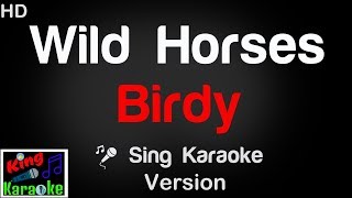 🎤 Birdy  Wild Horses Karaoke Version  King Of Karaoke [upl. by Dreeda]