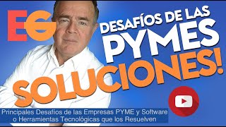 Principales DESAFÍOS de las Empresas PYME y Software o Herramientas Tecnológicas que los RESUELVEN [upl. by Htebazie]