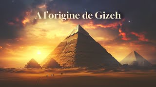 À LORIGINE DE GIZEH [upl. by Verla]