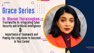 Grace Series  Dr Bhavani Thuraisingham  Trustworthy AI Integrating Cyber Security amp AI [upl. by Ruhtua]