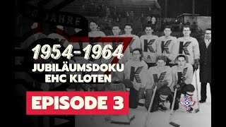 Jubiläumsdoku EHC Kloten  1954–1964  Episode 3 [upl. by Loutitia]