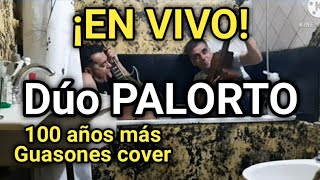 100 años más Guasones cover dúo PALORTO en vivo [upl. by Artinak]