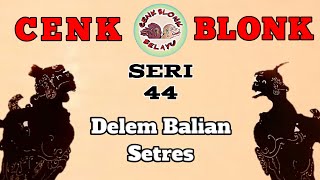 Wayang Cenk Blonk Seri 44 Delem Balian Setres [upl. by Jorry209]