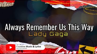 Always Remember Us This Way  Lady Gaga  Lyrics [upl. by Eycal]