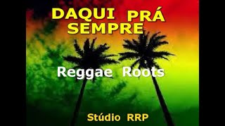 Daqui Pra Sempre em Reggae Roots por Stúdio RRP [upl. by Hanford739]