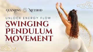 Unlock Energy Flow Swinging Pendulum Movement  GuanJing Method [upl. by Ashti]