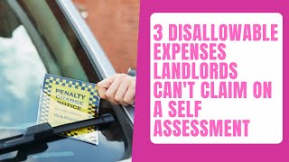 3 disallowable expenses Landlords cant claim on a Self Assessment tax return [upl. by Mosby]