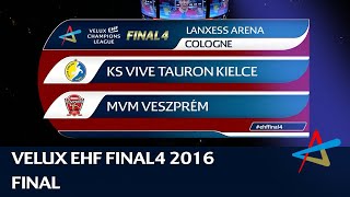 KS Vive Tauron Kielce vs MVM Veszprém  Final  VELUX EHF FINAL4 2016 [upl. by Brana]